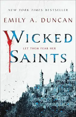 Wicked Saints: A Novel (Something Dark and Holy Book 1)